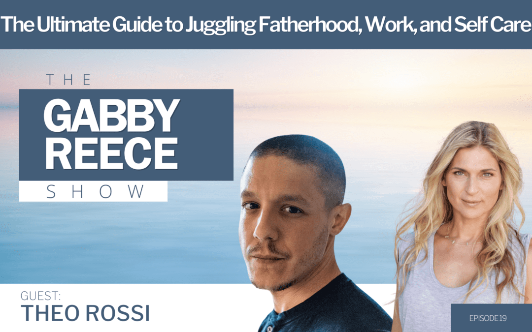 #19 How Sons of Anarchy’s Theo Rossi Keeps it All Together: The Ultimate Guide to Juggling Fatherhood, Work, and Self Care