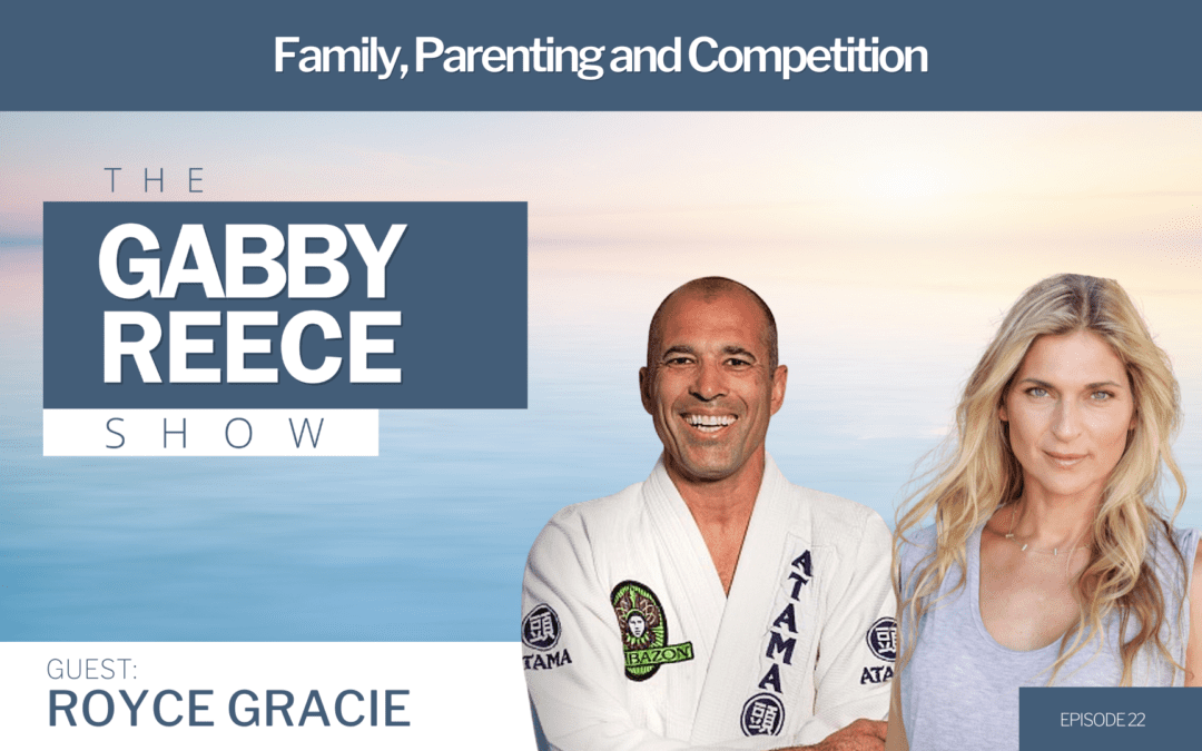 #22 Royce Gracie | The Jiu Jitsu Legend on Family, Parenting and Competition