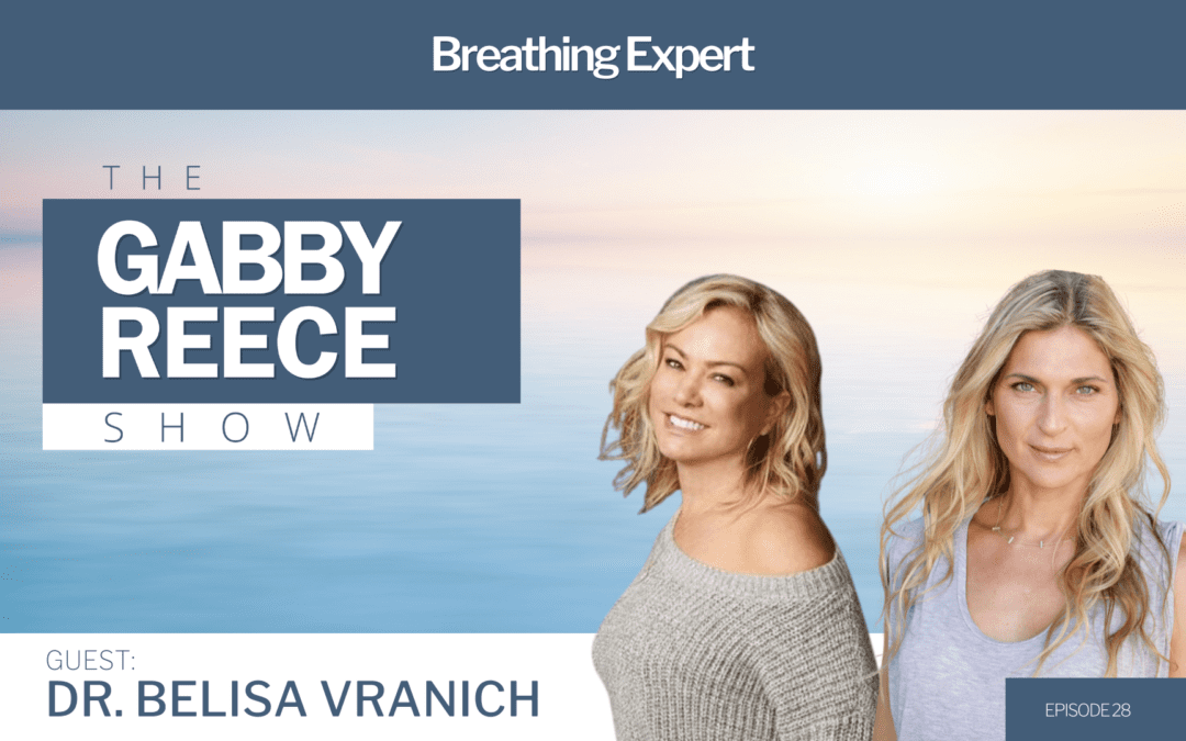 #28 Dr. Belisa Vranich | Founder of The Breathing Class, Improve Breathing Mechanics to Reducing Stress, Have Better Sex, and Improve Overall Health