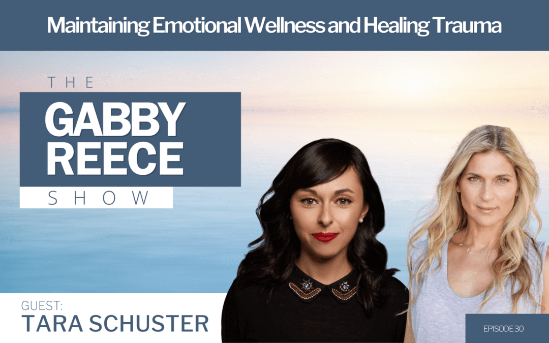 #30 Tara Schuster – Maintaining Emotional Wellness and Healing Trauma