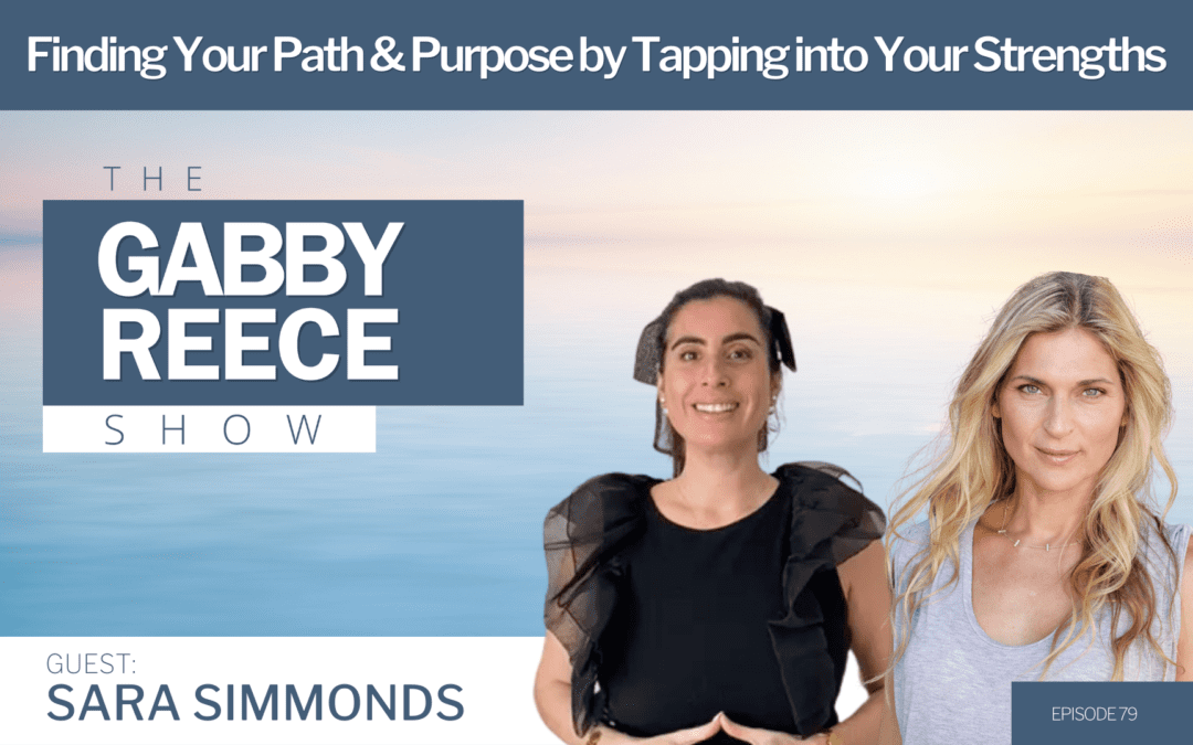 #79 Finding Your Path & Purpose by Tapping into Your Strengths with Innovator & Mentor Sara Simmonds