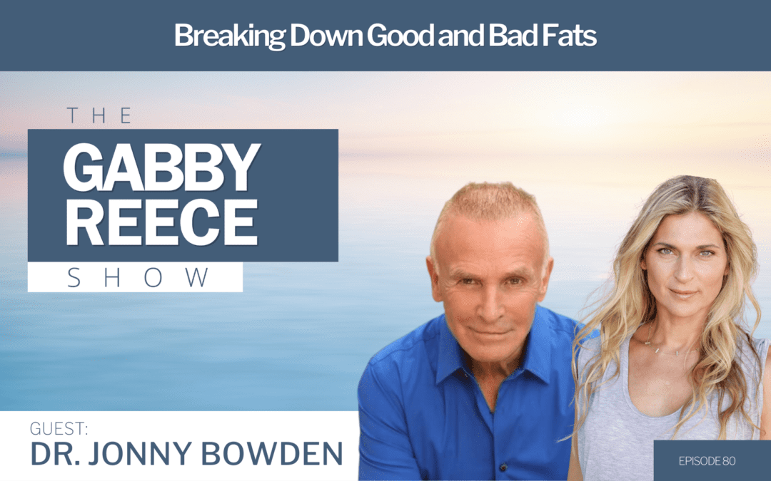 #80 Breaking Down Good and Bad Fats | A Nutrition Masterclass with Dr. Jonny Bowden