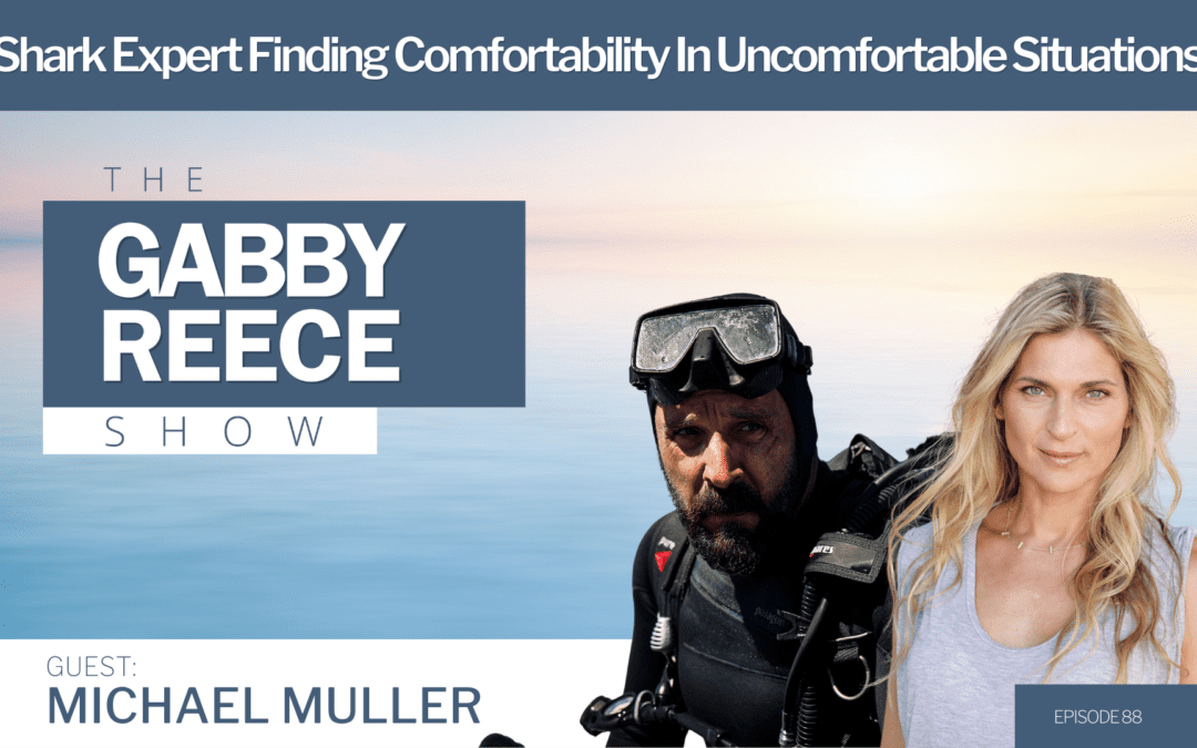 #88 Michael Muller | Shark Expert Finding Comfortability in Uncomfortable Situations