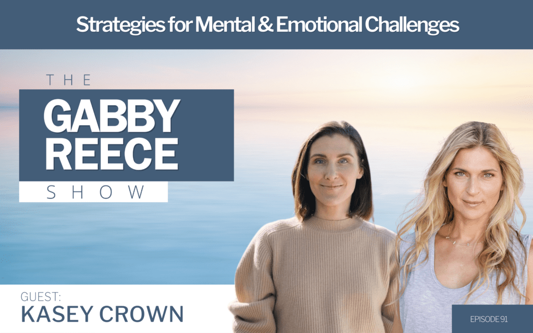 #91 Transforming Trauma into Triumph | Strategies for Mental and Emotional Health with Kasey Crown
