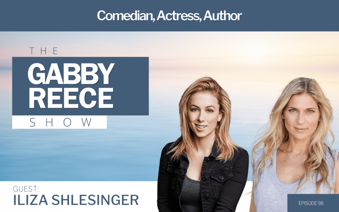 #98 Laughing Through Life: Iliza Shlesinger on Stand-Up Success, Her Texas Roots, Using the Haters & Finding Tenderness with Her Family