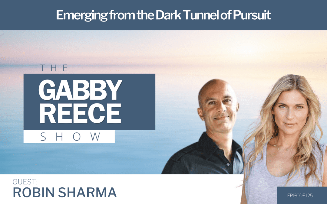 #125 Robin Sharma: Emerging from the Dark Tunnel of Pursuit & ‘The Everyday Hero Manifesto’