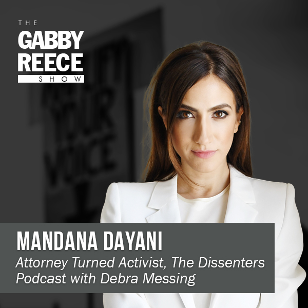 #21 Mandana Dayani – Attorney Turned Activist, The Dissenters Podcast with Debra Messing
