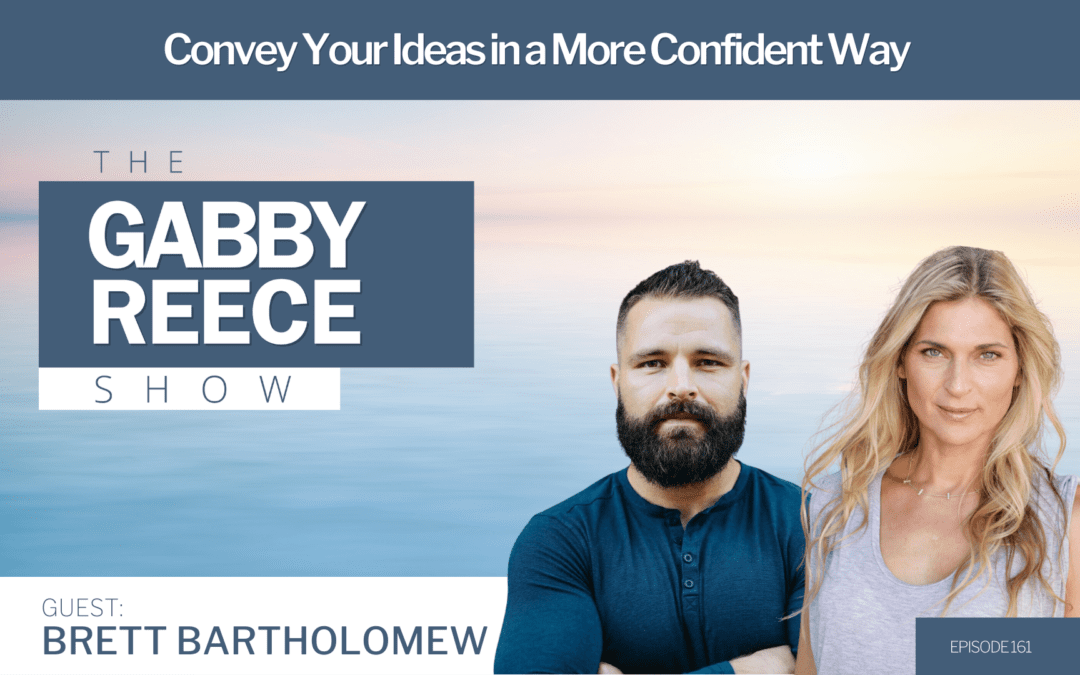 #161 Convey Your Ideas in a More Confident Way & Navigate the Grey Areas with Keynote Speaker Brett Bartholomew