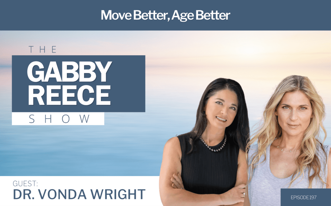 #197 Move Better, Age Better | The Benefits of Mobility on Chronic Diseases, Lean Muscle Mass, Bone Density, Brain Function, and Aging with Orthopedic Surgeon Dr. Vonda Wright