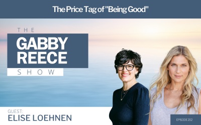 #202 The Price Tag of ‘Being Good’: Author and Former GOOP COO Elise Loehnen on How Women Navigate Societal Expectations + Embracing Your True Identity, Transforming Shame into a Path of Self-Discovery & Redefining Power and Identity
