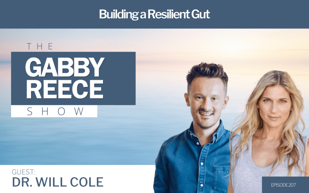 #207: Building a Resilient Gut w. Dr. Will Cole