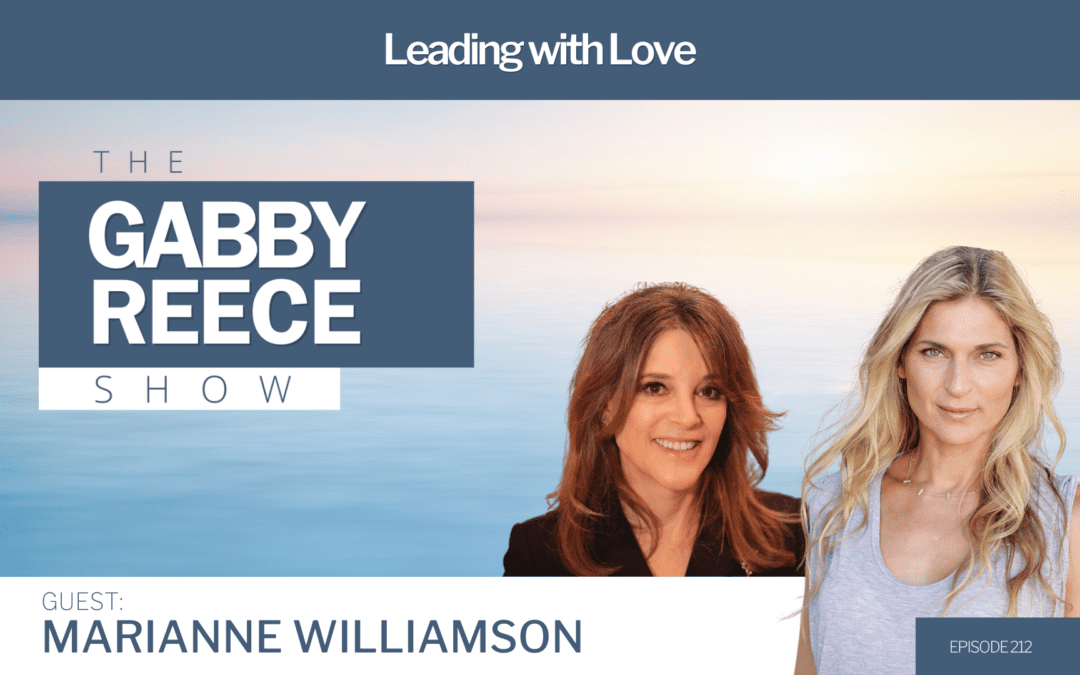 #212 Leading with Love w. Marianne Williamson
