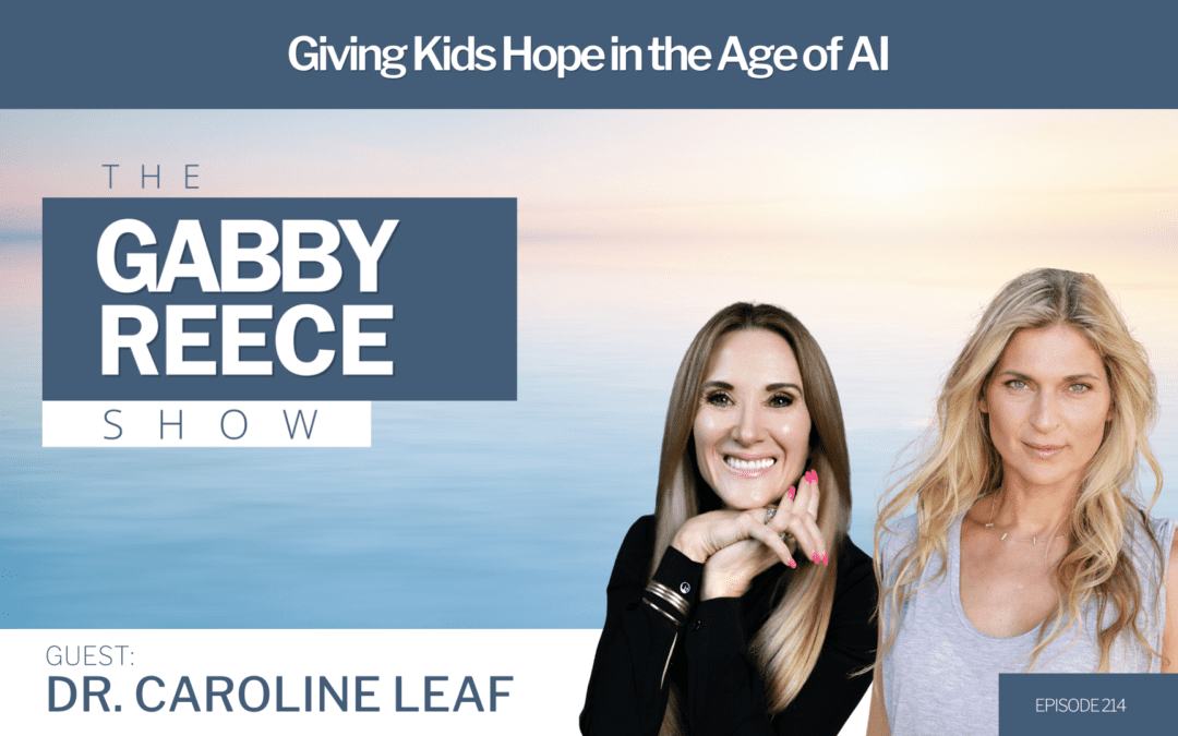 #214 Giving Kids Hope in the Age of AI w. Dr. Caroline Leaf