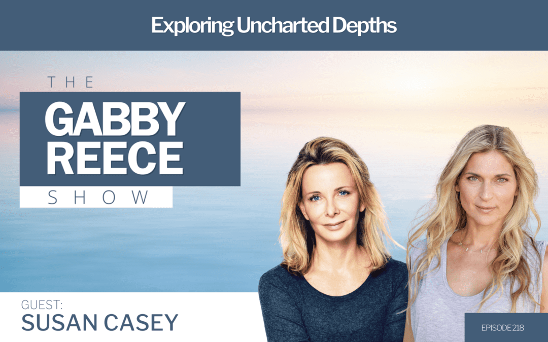 #218 Exploring Uncharted Depths w. Susan Casey