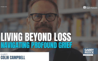 #229: Living Beyond Loss: Navigating Profound Grief w. Colin Campbell