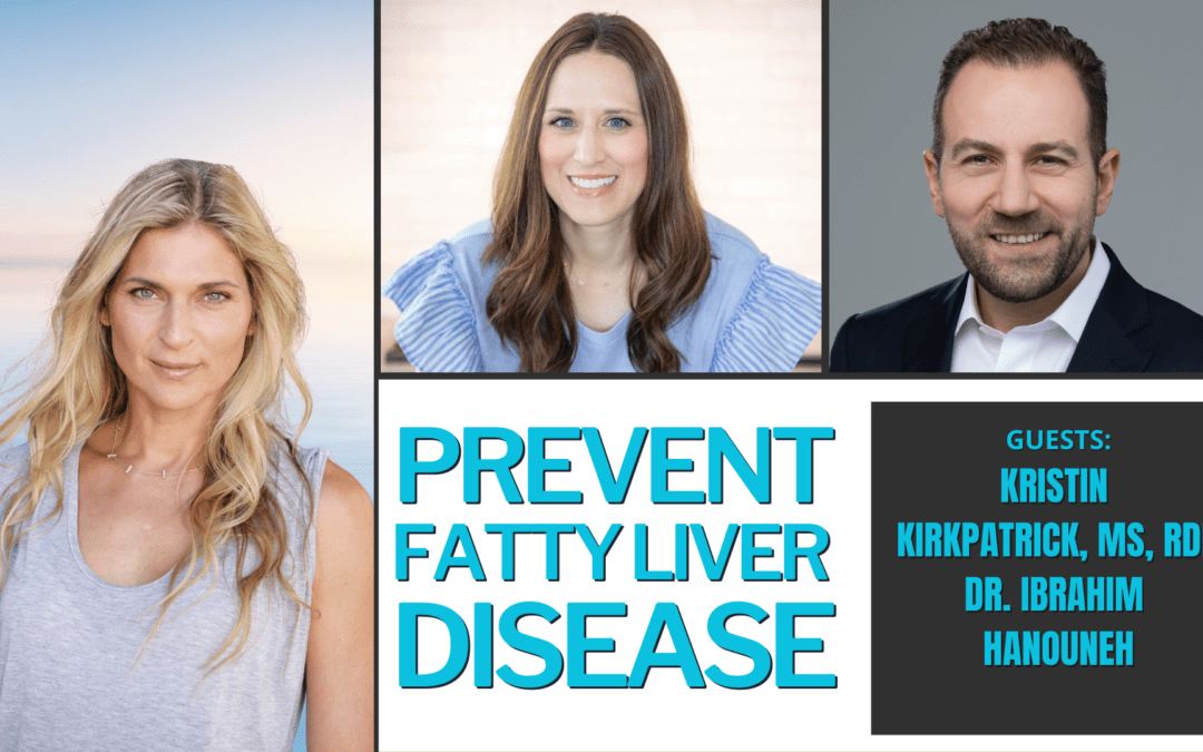 #248: Prevent Fatty Liver Disease: Understanding Metabolic Syndrome & Treatments with Kristin Kirkpatrick MS, RDN & Dr. Ibrahim Hanouneh