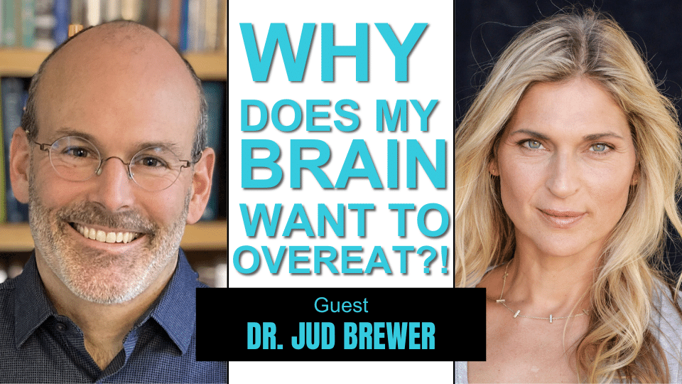 #256: Conquering Your Cravings + Why Diets Fail With Dr. Jud Brewer