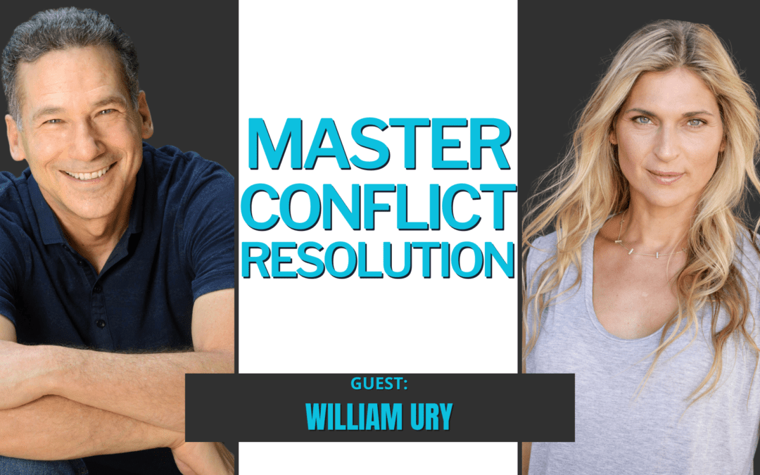#252: Mastering Conflict Resolution: Insights from Negotiation Expert William Ury