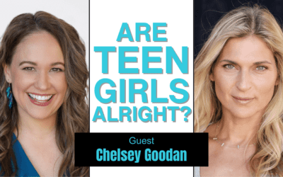 #258: Why Your Teenage Daughter Isn’t Talking to You (And How to Change That) w. Chelsey Goodan