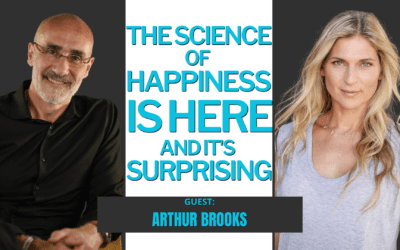 #264: The Science of Happiness Is Here and It’s Surprising w. Arthur Brooks