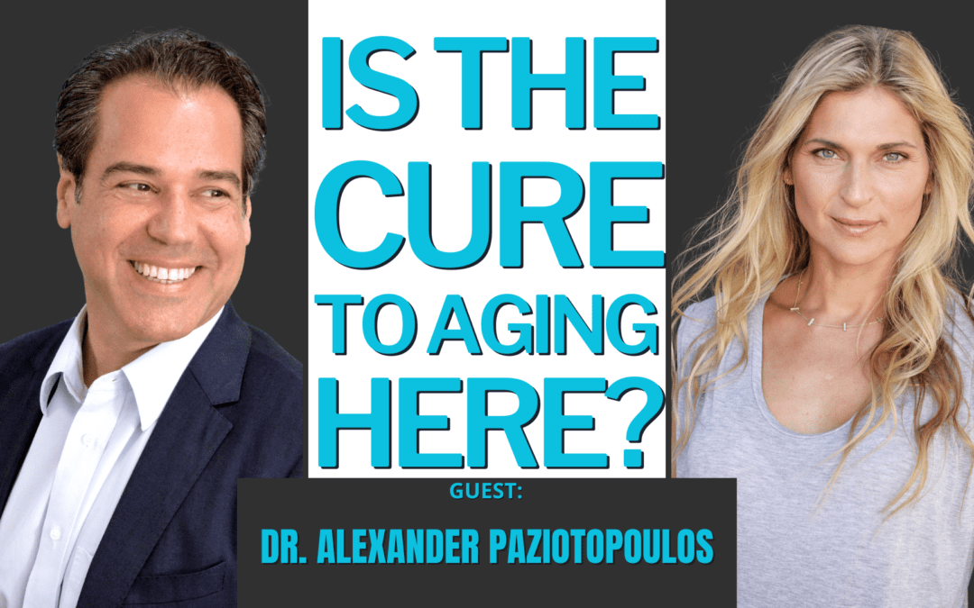 #267: Is the Cure to Aging Here? w. Dr. Alexander Paziotopoulos