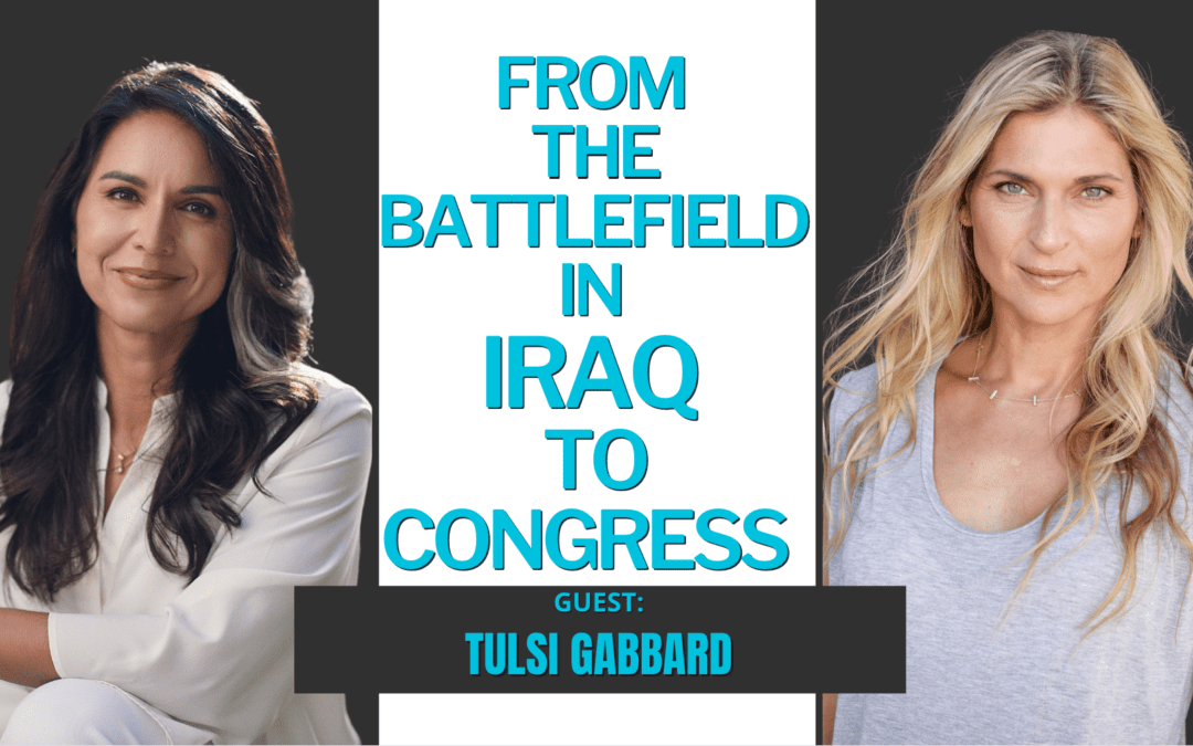 #269: She Went From the Battlefield in Iraq to Congress w. Tulsi Gabbard