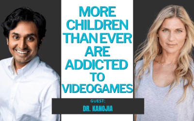 #278: More Children Than Ever Are Addicted to Videogames w. Dr. Kanojia